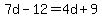7d-12=4d%2B9