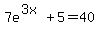 7e%5E%283x%29+%2B+5+=+40