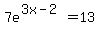 7e%5E%283x-2%29=13