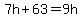 7h%2B63=9h