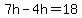 7h-4h=18