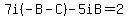 7i%28-B-C%29-5iB+=2