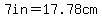 7in+=+17.78cm