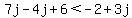 7j-4j%2B6%3C-2%2B3j
