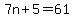 7n%2B5=61