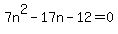 7n%5E2-17n-12=0