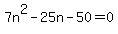 7n%5E2-25n-50+=+0