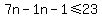 7n-1n-1%3C=23