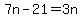 7n-21=3n