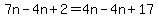 7n-4n%2B2+=+4n-4n%2B17