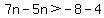7n-5n%3E-8-4