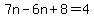 7n-6n%2B8=4