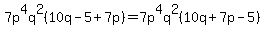 7p%5E4q%5E2%2810q-5%2B7p%29+=+7p%5E4q%5E2%2810q%2B7p-5%29+