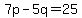 7p+-+5q+=+25