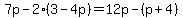 7p-2%283-4p%29=12p-%28p%2B4%29