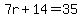 7r%2B14=35