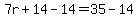 7r%2B14-14=35-14
