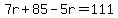 7r%2B85-5r=111