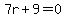 7r%2B9=0