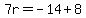 7r=-14%2B8