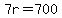 7r=700