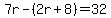7r-%282r%2B8%29=32