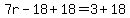 7r-18%2B18=3%2B18