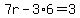 7r-3%2A6=3