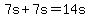 7s%2B7s=14s