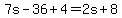 7s-36%2B4=2s%2B8