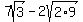 7sqrt%283%29-2sqrt%282%2A9%29