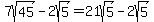 7sqrt%2845%29-+2sqrt%285%29=21sqrt%285%29-2sqrt%285%29