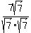 7sqrt%287%29%2Fsqrt%287%29sqrt%287%29