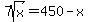 7sqrt%28x%29+=+450+-+x+