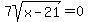 7sqrt%28x-21%29+=+0