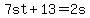 7st+%2B+13+=+2s
