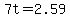 7t=2.59