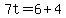 7t=6%2B4