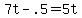 7t+-+.5+=+5t