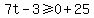 7t-3%3E=0%2B25