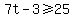 7t-3%3E=25