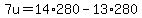 7u=14%2A280-13%2A280