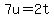 7u=2t