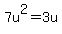 7u%5E2=3u
