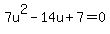 7u%5E2-14u%2B7=0