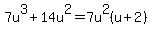 7u%5E3%2B14u%5E2=7u%5E2%28u%2B2%29