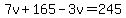 7v%2B165-3v=245