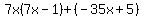 7x%287x-1%29%2B%28-35x%2B5%29