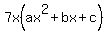 7x%28ax%5E2%2Bbx%2Bc%29