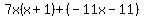 7x%28x%2B1%29%2B%28-11x-11%29